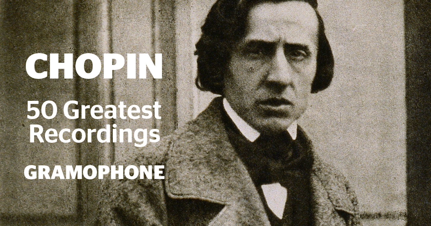 The 50 greatest Chopin recordings