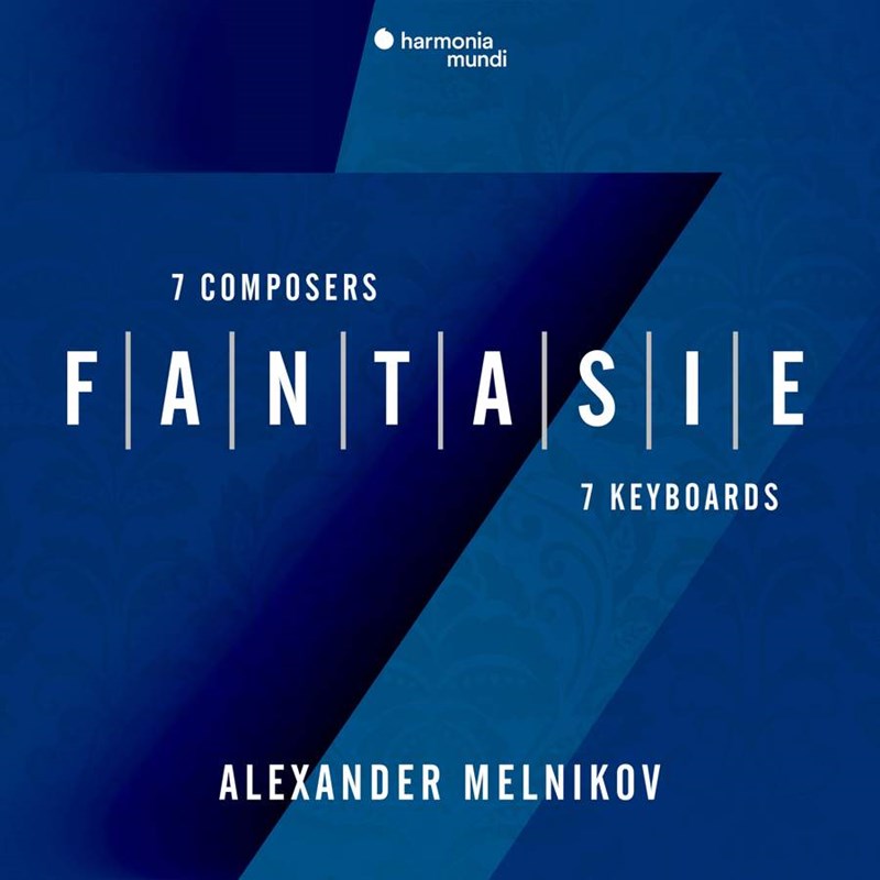 Fantasie: Seven Composers, Seven Keyboards  Alexander Melnikov