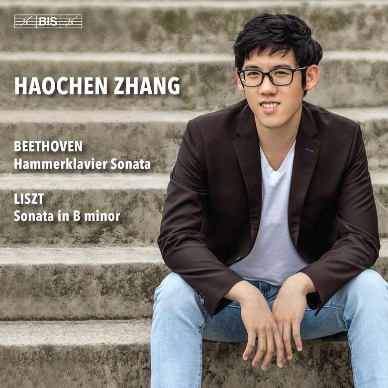 Beethoven Piano Sonata No 29 in B flat, ‘Hammerklavier’, Op 106 Liszt Piano Sonata in B minor, S178 Haochen Zhang pf BIS BIS2781 (SACD